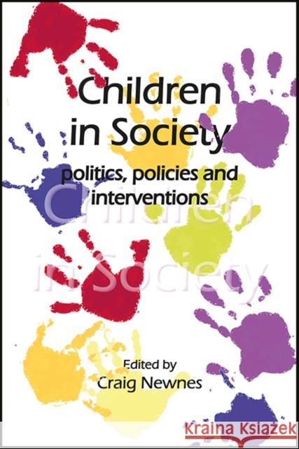Children in Society: Politics, Policies and Interventions Craig Newnes 9781906254803 PCCS Books