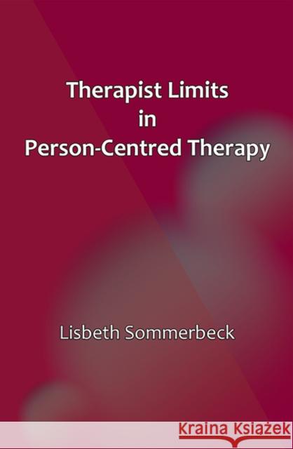 Therapist Limits in Person-Centred Therapy Lisbeth Sommerbeck 9781906254810 PCCS Books