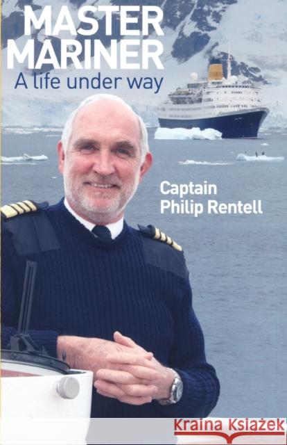 Master Mariner: A Life Under Way Rentell, Philip 9781906266134 0