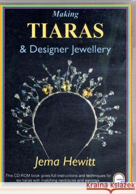 Making Tiaras and Designer Jewellery Jema Hewitt 9781906314149 Vivebooks/Rainbow Disks Ltd