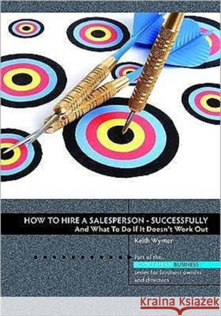 How to Hire a Salesperson: Successfully Keith Wymer 9781906316778 Hothive Books