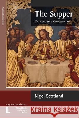 The Supper: Cranmer and Communion Nigel Scotland 9781906327200