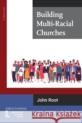 Building Multi-Racial Churches John Root 9781906327644 Latimer Trust