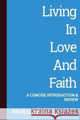Living in Love and Faith: A Concise Introduction and Review Martin Davie 9781906327699 Latimer Trust