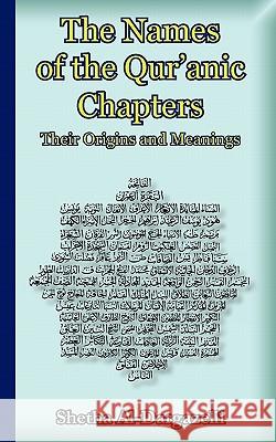 The Names of the Qur'anic Chapters: Their Origins and Meanings Al-Dargazelli, Shetha 9781906342081 Luna Plena Publishing