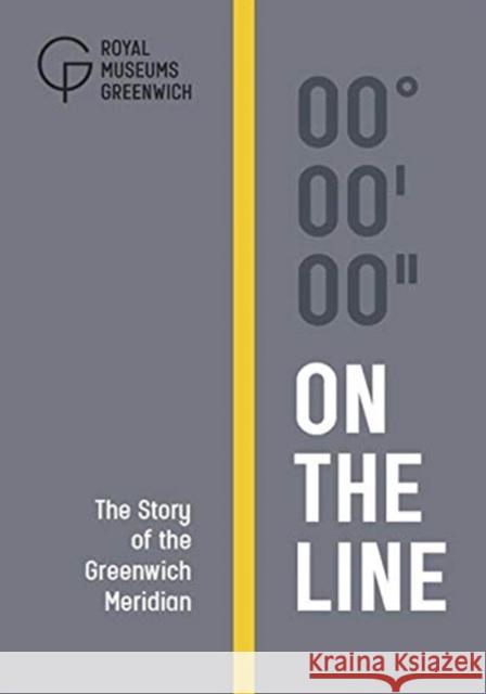 On The Line: The Story of the Greenwich Meridian Greenwich Royal Observatory 9781906367619 National Maritime Museum