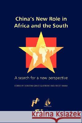 China's New Role in Africa and the South: A Search for a New Perspective Guerrero, Dorothy-Grace 9781906387266 Fahamu