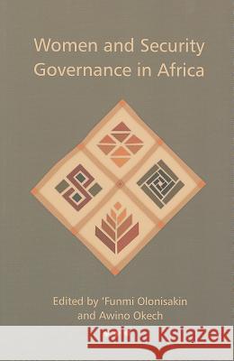 Women and Security Governance in Africa Funmi Olonisakin, Awino Okech 9781906387891 Pambazuka Press