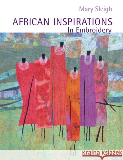 African Inspirations in Embroidery Mary Sleigh 9781906388324 0