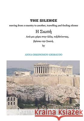 The Silence - Moving from a Country to Another, Travelling and Finding Silence Oikonomoy-Gribaudo, Anna 9781906393236 Trotamundas Press