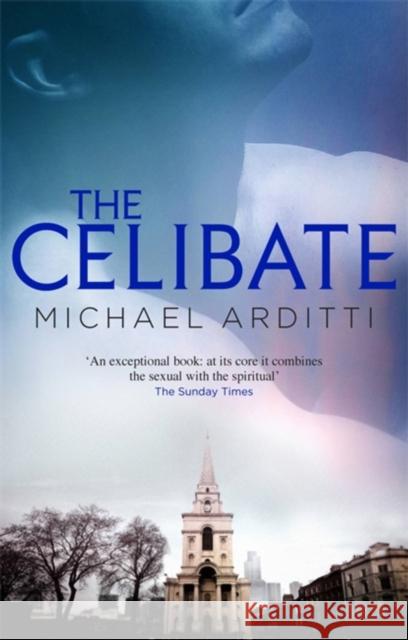 The Celibate Michael Arditti 9781906413224