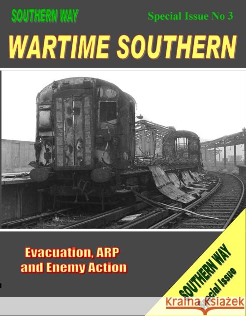 Southern Way - Special Issue No. 3: Wartime Southern Kevin Robertson (Author) 9781906419165 Crecy Publishing