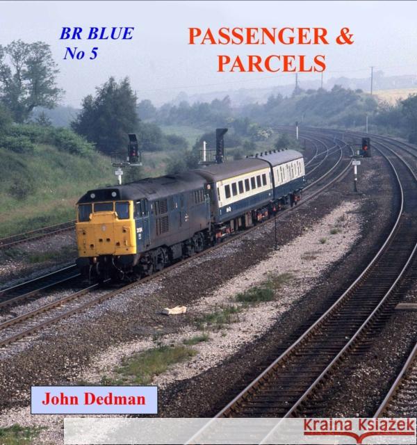 BR Blue No. 5: Passenger and Parcels John Dedman 9781906419776 Noodle Books