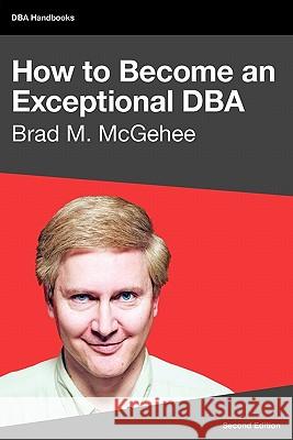 How to Become an Exceptional DBA, 2nd Edition McGehee, Brad M. 9781906434236 Red Gate Books