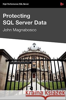 Protecting SQL Server Data John Magnabosco 9781906434274 Red Gate Books