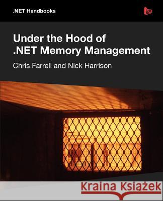 Under the Hood of .Net Memory Management Farrell, Chris 9781906434755 Red Gate Books