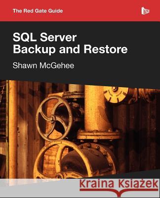 SQL Server Backup and Restore Shawn McGehee 9781906434861 Red Gate Books