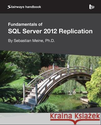 Fundamentals of SQL Server 2012 Replication Sebastian Meine   9781906434991 Simple Talk Publishing