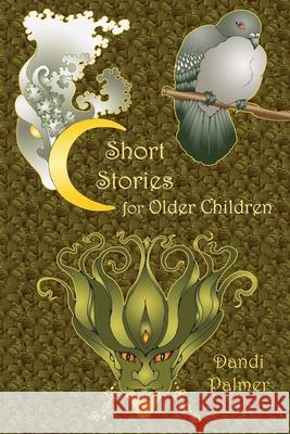 Short Stories for Older Children Dandi Palmer 9781906442729 Dodo Books