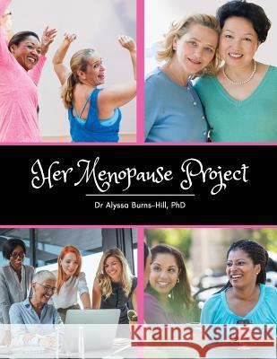 Her Menopause Project Dr Alyssa Burns-Hil 9781906446970