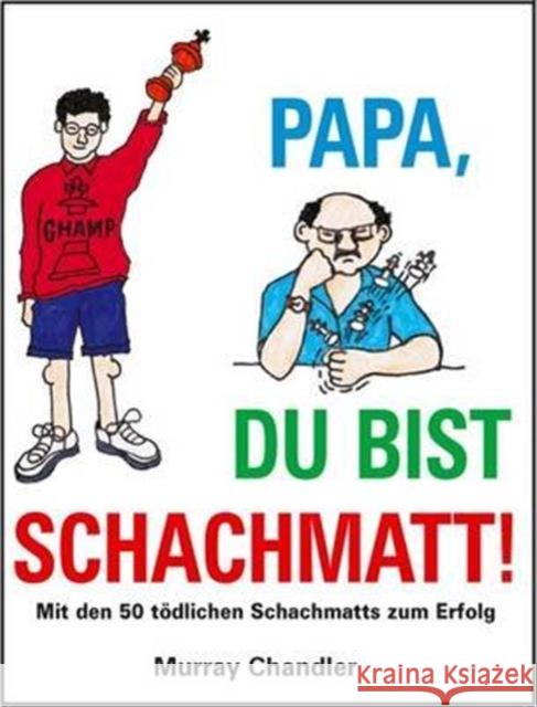 Papa Du Bist Schachmatt! Chandler, Murray 9781906454357 Gambit Publications Ltd