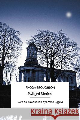 Twilight Stories Rhoda Broughton Emma Liggins 9781906469115 Victorian Secrets