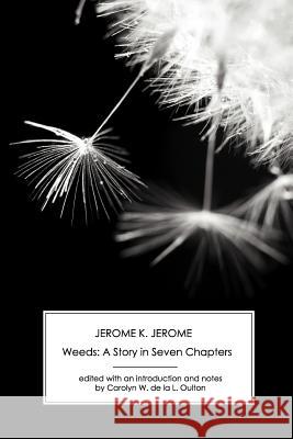 Weeds: A Story in Seven Chapters Jerome Klapka Jerome Carolyn W. D 9781906469405 Victorian Secrets
