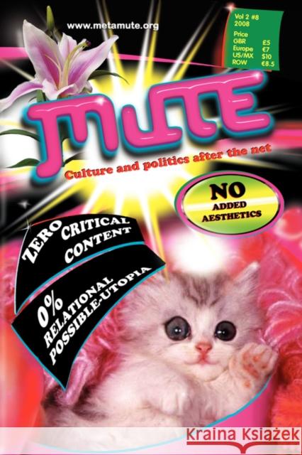 Mute Magazine : Culture and Politics After the Net Mute 9781906496128 Mute