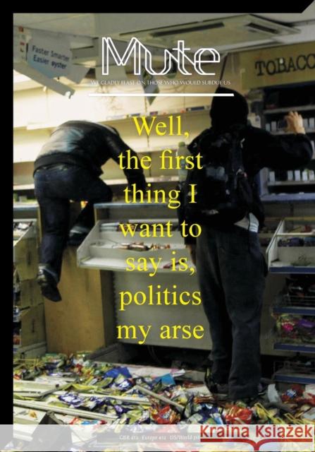 Mute Magazine 3 #2 - Politics My Arse Berry Slater, Josephine 9781906496791