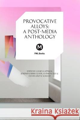 Provocative Alloys: A Post-Media Anthology Apprich, Clemens 9781906496944