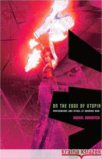 On the Edge of Utopia: Performance and Ritual at Burning Man Bowditch, Rachel 9781906497255 Seagull Books