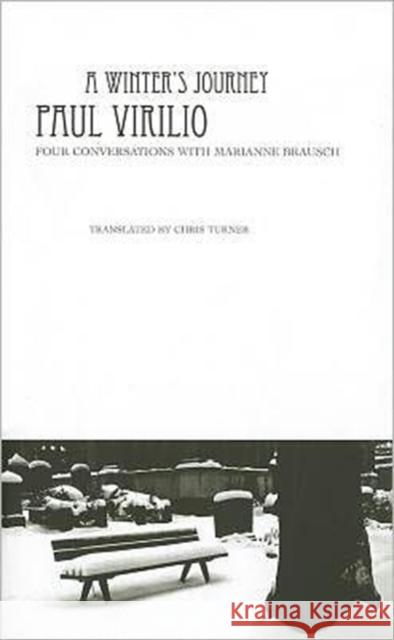 A Winter's Journey: Four Conversations with Marianne Brausch Paul Virilio Marianne Brausch 9781906497859 Seagull Books