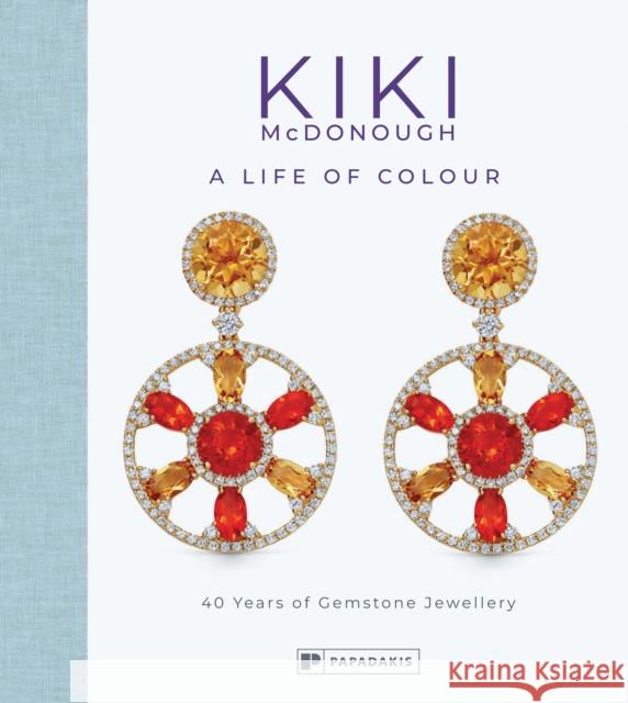 Kiki McDonough: A Life of Colour: 40 Years of Gemstone Jewellery Kiki McDonough 9781906506766 Papadakis