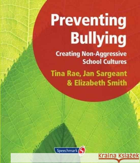 Preventing Bullying: Creating Non-Aggressive School Cultures Elizabeth Smith 9781906517267