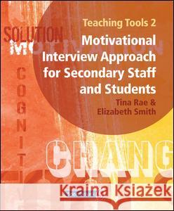 Teaching Tools 2: A Motivational Interview Approach for Secondary Staff and Students 2 Tina Rae 9781906517328 Optimus Education