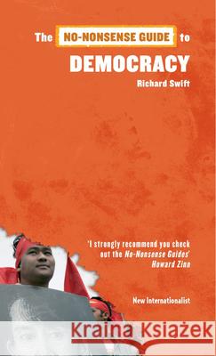 The No-Nonsense Guide to Democracy Richard Swift 9781906523305 New Internationalist