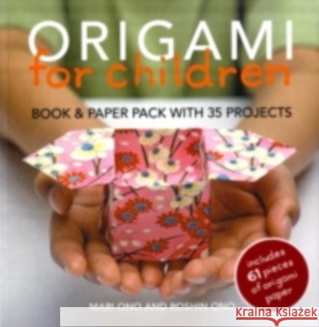 Origami for Children: Book & Paper Pack with 35 Projects Roshin Ono 9781906525804 Ryland, Peters & Small Ltd