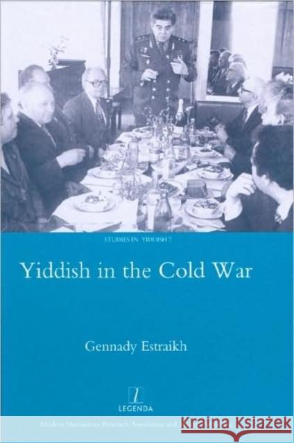Yiddish in the Cold War Gennady Estraikh 9781906540050 Legenda