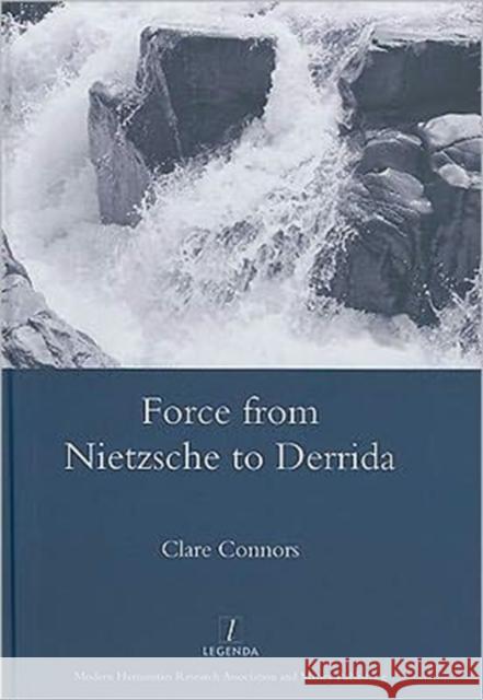 Force from Nietzsche to Derrida Clare Connors 9781906540722 Legenda