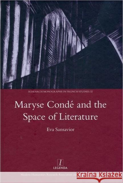 Maryse Conde and the Space of Literature Eva Sansavior 9781906540944