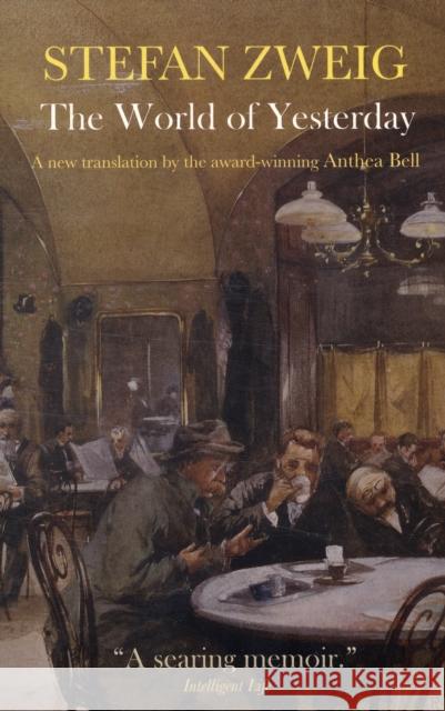 The World of Yesterday: Memoirs of a European Stefan Zweig 9781906548674 Pushkin Press