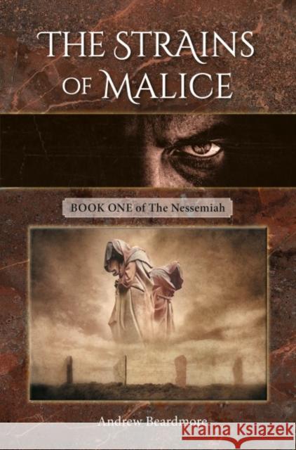 The Strains of Malice: Book One of The Nessemiah Andrew Beardmore 9781906551551 Halsgrove