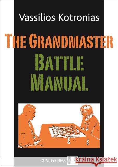 The Grandmaster Battle Manual Vassilios Kotronias 9781906552527 Quality Chess UK LLP