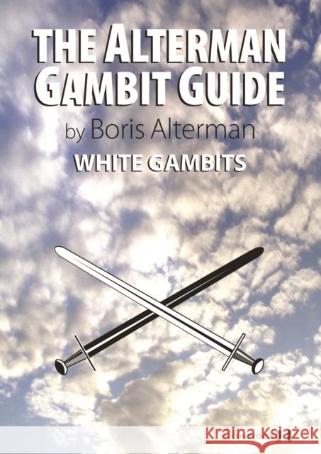 The Alterman Gambit Guide: White Gambits Boris Alterman 9781906552534