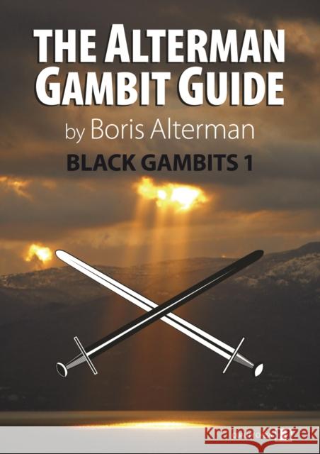 The Alterman Gambit Guide: Black Gambits 1 Boris Alterman 9781906552541