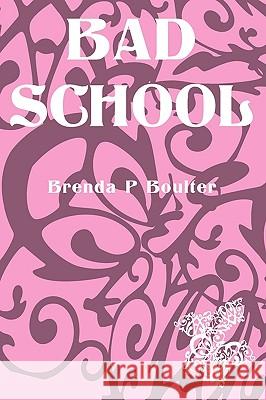 Bad School Brenda P. Boulter 9781906558567