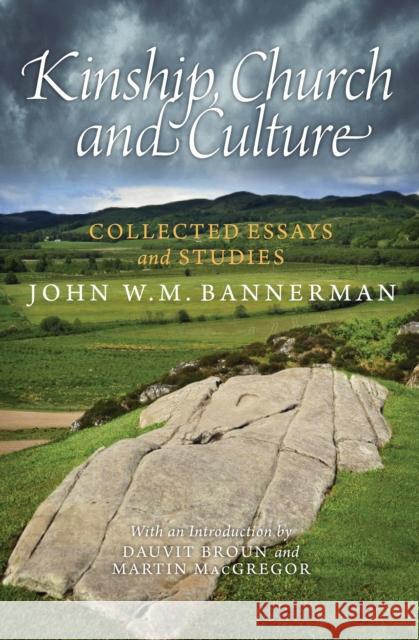 Kinship, Church and Culture: Collected Essays and Studies by John W. M. Bannerman John Bannerman 9781906566913