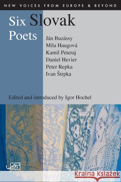 Six Slovak Poets Kamil Peteraj 9781906570385 Arc Publications