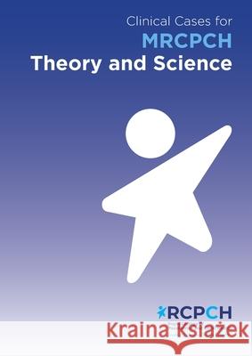 Clinical Cases for MRCPCH Theory and Science    9781906579098 Royal College of Paediatrics & Child Health