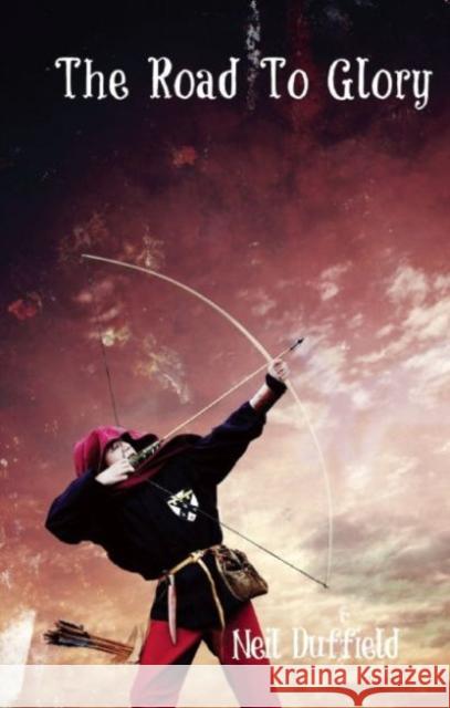 The Road to Glory Neil Duffield   9781906582807